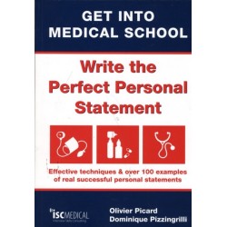 Get into Medical School - Write the Perfect Personal Statement: Effective Techniques & Over 100 Examples of Real Successful Personal Statements