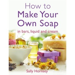 How To Make Your Own Soap: in traditional bars,  liquid or cream