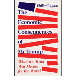 The Economic Consequences of Mr Trump: What the Trade War Means for the World