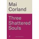 Three Shattered Souls: The unmissable conclusion to the adventure fantasy sensation
