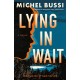 Lying in Wait: A Thriller