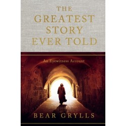 The Greatest Story Ever Told: An Eyewitness Account - THE NO.1 SUNDAY TIMES BESTSELLER