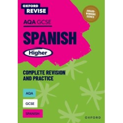 Oxford Revise: AQA GCSE Spanish Higher Complete Revision and Practice