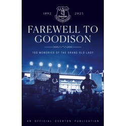 Farewell to Goodison: 100 Memories of the Grand Old Lady