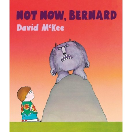 Not Now, Bernard: 45th Anniversary Special Edition with free audiobook read by Hugh Dennis!