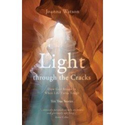 Light through the Cracks: How God Breaks in When Life Turns Tough