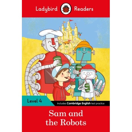 Ladybird Readers Level 4 - Sam and the Robots (ELT Graded Reader)