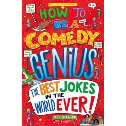 How to Be a Comedy Genius: (the best jokes in the world ever!)