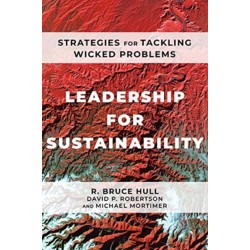 Leadership for Sustainability: Strategies for Tackling Wicked Problems