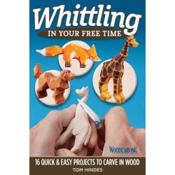 Whittling in Your Free Time: 16 Quick & Easy Projects to Carve in Wood