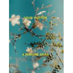 Louis Vuitton: A Perfume Atlas: A Perfume Atlas