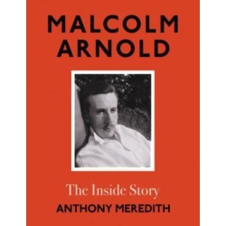 Malcolm Arnold: The Inside Story
