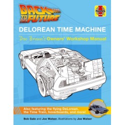 Back to the Future DeLorean Time Machine: Doc Brown's Owner's Workshop Manual