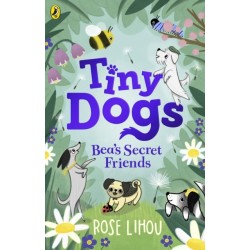 Tiny Dogs: Bea’s Secret Friends