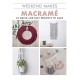 Macrame: 25 Quick and Easy Projects to Make