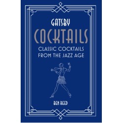 Gatsby Cocktails: Classic Cocktails from the Jazz Age