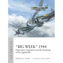 “Big Week” 1944: Operation Argument and the breaking of the Jagdwaffe