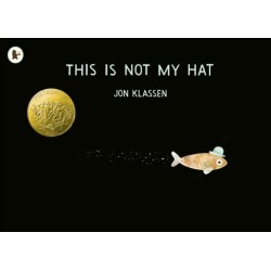 This Is Not My Hat: The multi-award-winning and bestselling picture book from Jon Klassen, creator of I WANT MY HAT BACK