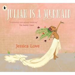 Julian Is a Mermaid: The ground-breaking and award-winning LGBTQIA+ modern classic of identity, love and acceptance