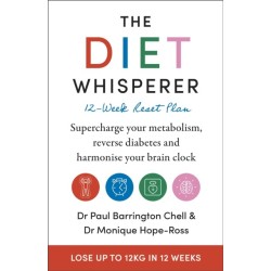 The Diet Whisperer: 12-Week Reset Plan: Supercharge your metabolism, reverse diabetes and harmonise your brain clock
