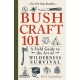 Bushcraft 101: A Field Guide to the Art of Wilderness Survival