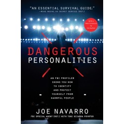 Dangerous Personalities: An FBI Profiler Shows You How to Identify and Protect Yourself from Harmful People