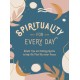 Spirituality for Every Day: Simple Tips and Calming Quotes to Help You Find Your Inner Peace