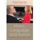 Music, Language and Autism: Exceptional Strategies for Exceptional Minds