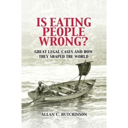 Is Eating People Wrong?: Great Legal Cases and How they Shaped the World