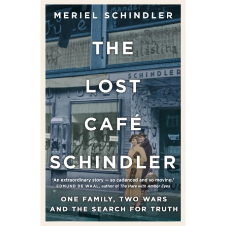 The Lost Cafe Schindler: One family, two wars and the search for truth