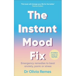 The Instant Mood Fix: Emergency remedies to beat anxiety, panic or stress