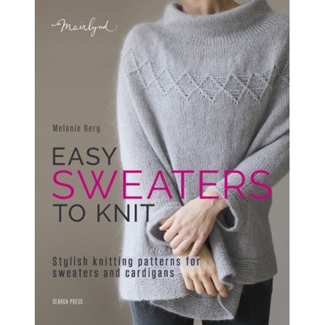 Easy Sweaters to Knit: Stylish Knitting Patterns for Sweaters and Cardigans