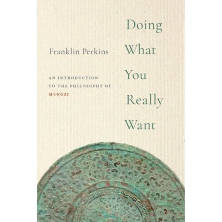 Doing What You Really Want: An Introduction to the Philosophy of Mengzi