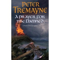 A Prayer for the Damned (Sister Fidelma Mysteries Book 17): A twisty Celtic mystery filled with treachery and bloodshed
