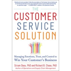 The Customer Service Solution: Managing Emotions, Trust, and Control to Win Your Customer’s Business