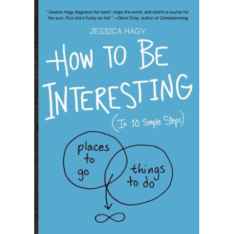How to Be Interesting: (In 10 Simple Steps)