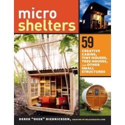 Microshelters: 59 Creative Cabins, Tiny Houses, Tree Houses, and Other Small Structures