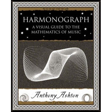Harmonograph: A Visual Guide to the Mathematics of Music