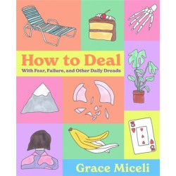 How to Deal: With Fear, Failure, and Other Daily Dreads