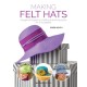 Making Felt Hats: A Beginner’s Guide to Creating 6 Stunning Styles for All Occasions