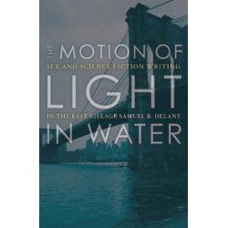 The Motion of Light in Water: Sex and Science Fiction Writing in the East Village