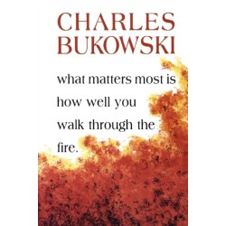 What Matters Most Is How Well You Walk Through the Fire
