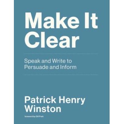 Make it Clear: Speak and Write to Persuade and Inform