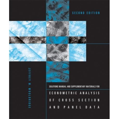 Student's Solutions Manual and Supplementary Materials for Econometric Analysis of Cross Section and Panel Data