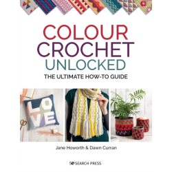 Colour Crochet Unlocked: The Ultimate How-to Guide