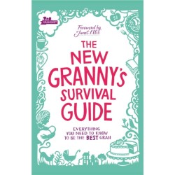 The New Granny’s Survival Guide: Everything you need to know to be the best gran