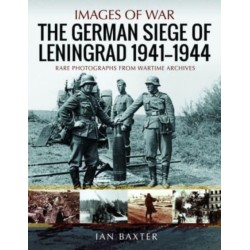 The German Siege of Leningrad, 1941 1944: Rare Photographs from Wartime Archives
