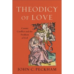 Theodicy of Love – Cosmic Conflict and the Problem of Evil: Cosmic Conflict and the Problem of Evil