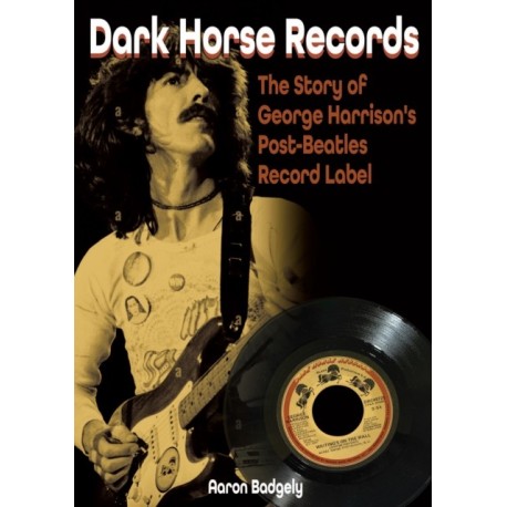 Dark Horse Records: The Story of George Harrison's Post-Beatles Record Label