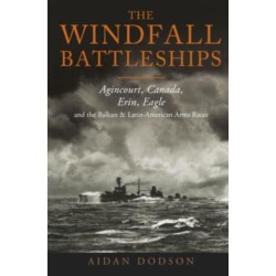 The Windfall Battleships: Agincourt, Canada, Erin, Eagle and the Latin-American & Balkan Arms Races